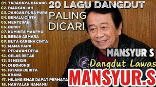 Download lagu 20 LAGU DANGDUT MANSYUR S FULL ALBUM  mp3