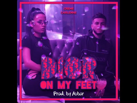 CREME ft CARLENNE - DIOR ON MY FEET // VIDEOCLIP (Prod. AUBOR)