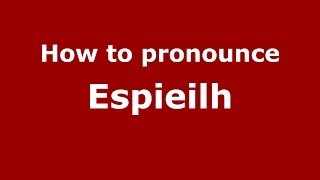 How to pronounce Espieilh