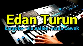 Download lagu KARAOKE || EDAN TURUN || NADA CEWEK || VIA VALLEN || psr670 mp3