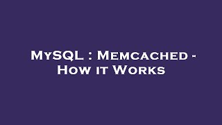 Download the video "MySQL : Memcached - How it Works"