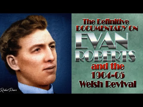 The Definitive Documentary on Evan Roberts and the Welsh Revival of 1904 05