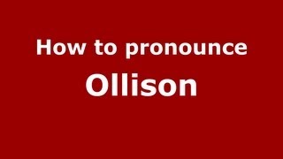 How to pronounce Ollison