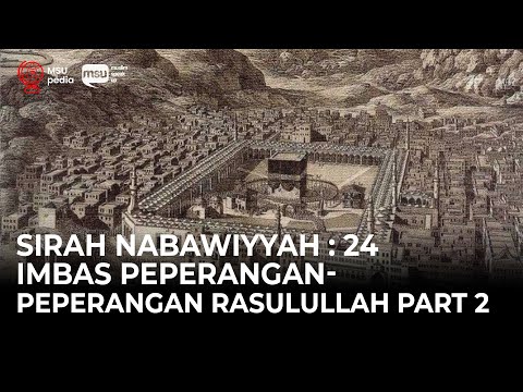 Sirah Nabawiyyah ke 24 - Imbas Peperangan-Peperangan Rasulullah Part 2