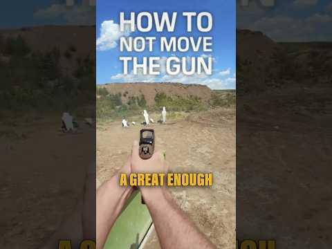 How to not move the gun when shooting