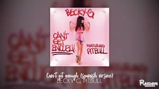Becky G, Pitbull - Can&#39;t get enough (spanish version audio)
