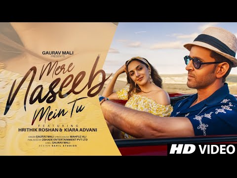 New Song | Mere Naseeb Mein Tu | Hrithik Roshan | Kiara Advani | New Hindi Song | New Song 2025