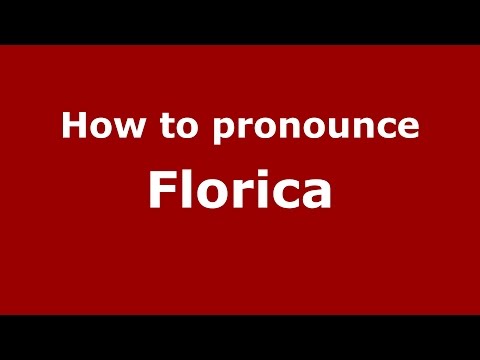 How to pronounce Florica