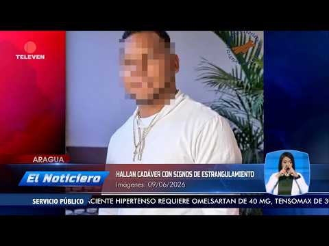 Hallan cadáver con signos de estrangulamiento en Aragua – El Noticiero emisión meridiana 09/06/26