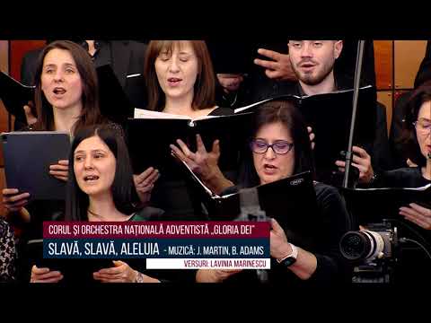 Slavă, Slavă Aleluia | J. Martin, B. Adams | Corul și Orchestra Gloria Dei
