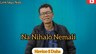 Download lagu Lagu Nias || Na Nihalö Nemali - Havino S Duha (lirik) mp3 Download lagu Lagu Nias || Na Nihalö Nemali - Havino S Duha (lirik) mp3