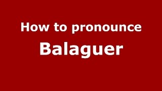 How to pronounce Balaguer