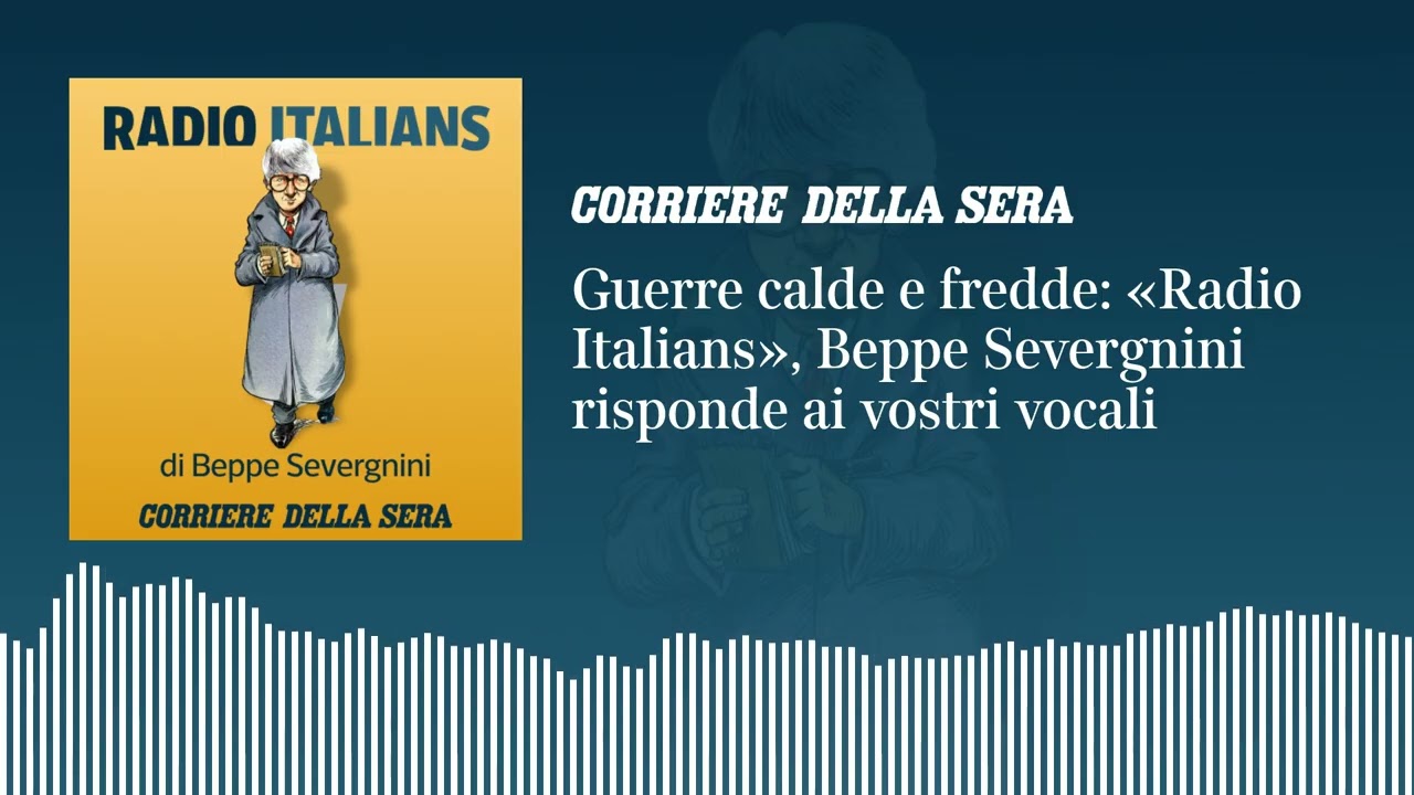 Guerre calde e fredde: «Radio Italians», Beppe Severgnini risponde ai vostri vocali