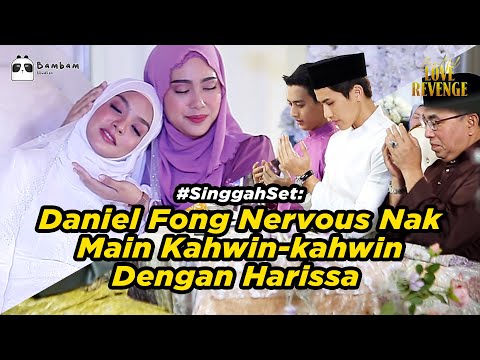 Daniel Fong Nervous Nak Main Kahwin-kahwin Dengan Harissa | #SinggahSet