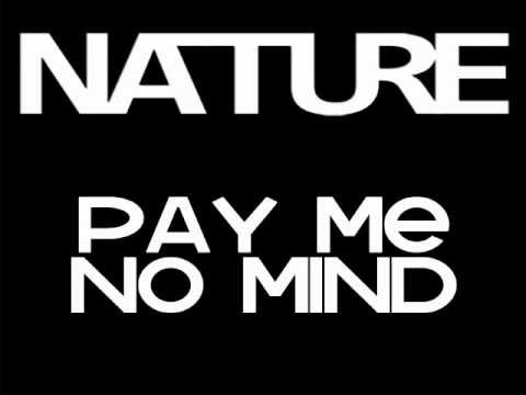Nature - Pay Me No Mind Feat Shan Shizzy