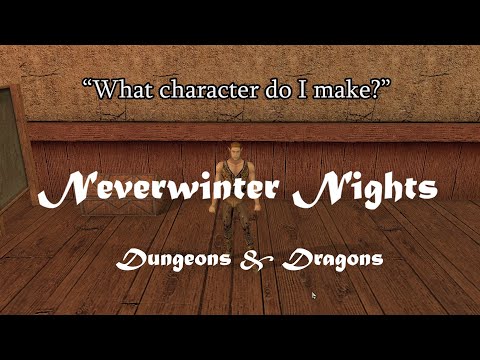 Deciding What Character To Make in Dungeons and Dragons/Neverwinter Nights