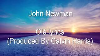 Calvin Harris ft. John Newman - Ole Lyrics