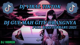 Download lagu DJ GUE MAH GITU ORANGNYA FULL BASS TERBARU 2025 VIRAL TIKTOK mp3