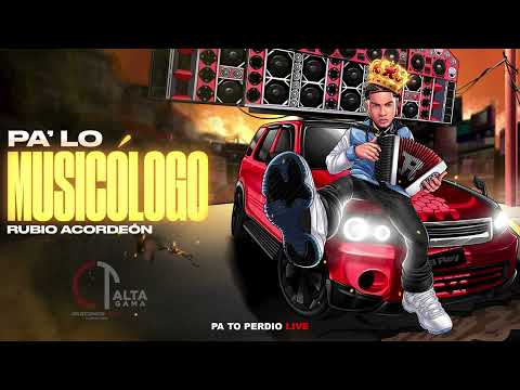 El Rubio Acordeon - Pa To Perdio Para Los Musicologos
