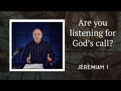 Lesson 295: The Call of Jeremiah (Jeremiah 1)
