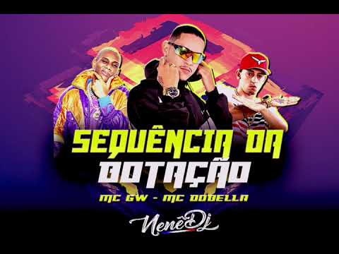 SEQUENCIA DA BOTAÇÃO - MC GW / MC DOBELLA ( Nenê Dj )