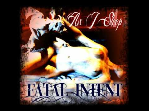 FATAL INTENT - As I Sleep