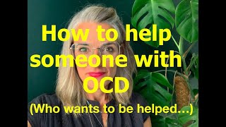 32. OCD Treatment: How to help someone with OCD (who wants to be helped)