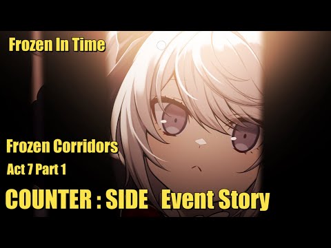 Frozen in Time | Frozen Corridors | Act 7 | Part 1 | Counter:Side Event Story