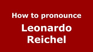 How to pronounce Leonardo Reichel