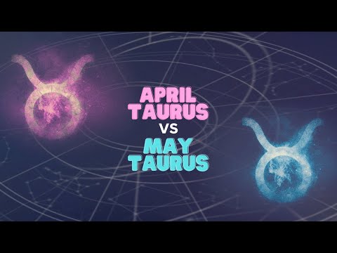 April Taurus Vs May Taurus
