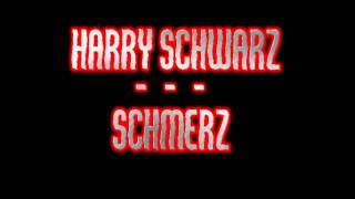 Harry Schwarz - Schmerz