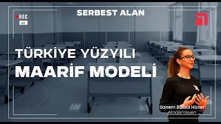 Türkiye Yüzyılı Maarif Modeli / Serbest alan'da Akademisyen Sanem Bülb