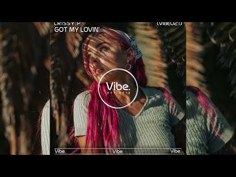 CRISSY.P - Got My Lovin' (VIBE021) @Viberecordsuk