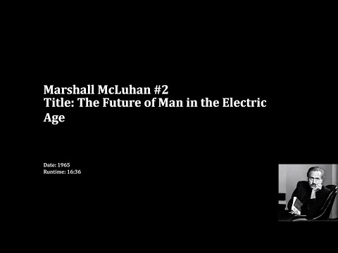 Marshall McLuhan - The Future of Man in the Electric Age (Black Screen) (1965)