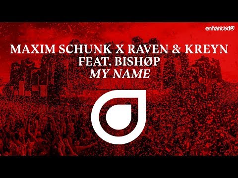 Maxim Schunk x Raven & Kreyn feat. BISHØP - My Name [OUT NOW]