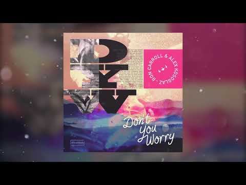 Ron Carroll & Alex Kosoglaz - Don't You Worry
