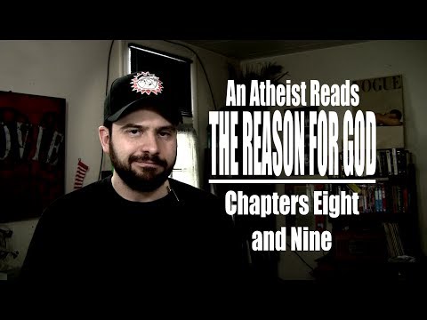 Chapters Eight and Nine - An Atheist Reads The Reason for God