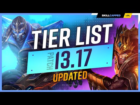 NEW UPDATED TIER LIST for PATCH 13.17 - League of Legends
