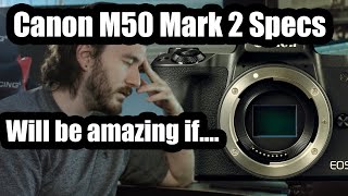 Canon M50 Mark II IS GOING TO BE AMAZING...ONLY IF....
