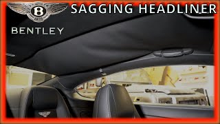 Bentley Continental sagging headliner removal and repair