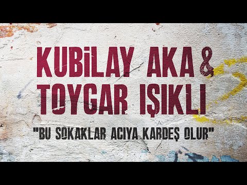 Bu Sokaklar Acıya Kardeş Olur | Kubilay Aka, Toygar Işıklı