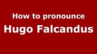How to pronounce Hugo Falcandus