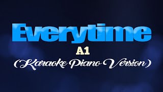 EVERYTIME - A1 (KARAOKE PIANO VERSION)
