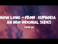 Tove Lo - How Long - From ”Euphoria” An HBO Original Series (Lyrics)