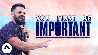 You Must Be Important | Savage Jesus | Pastor Steven Furtick