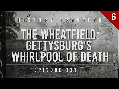 The Wheatfield: Gettysburg's Whirlpool of Death | History Traveler Episode 131