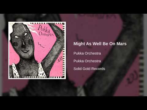 Pukka Orchestra - Might As Well Be On Mars