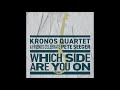 Kronos Quartet - "Which Side Are You On? (feat. Lee Knight)" [Official Audio]