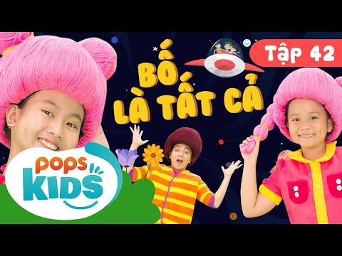Mầm Chồi Lá Tập 42 - 👨 Bố Là Tất Cả 👨 Ca Nhạc Thiếu Nhi Hay Cho Bé Trên Kênh POPS Kids