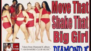 MOVE THAT SHAKE THAT (Big Girl) by Diamond K (B-More club)